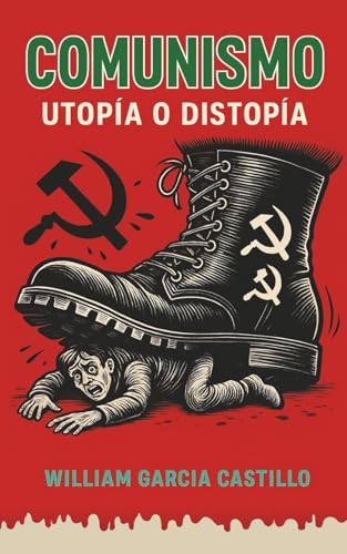 Comunismo: ¿Utopía o Distopía? (Spanish Edition)