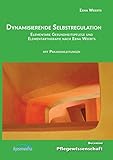 Dynamisierende Selbstregulation: Elementare Gesundheitspflege und Elementartherapie nach Erna Weerts