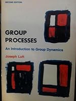 Group processes;: An introduction to group dynamics 0874841461 Book Cover