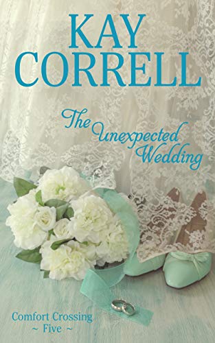 The Unexpected Wedding (Comfort Crossing Book 5)