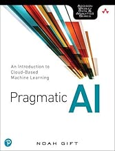 Pragmatic AI: An Introduction to Cloud-Based Machine Learning (Addison Wesley Data & Analytics) - coolthings.us