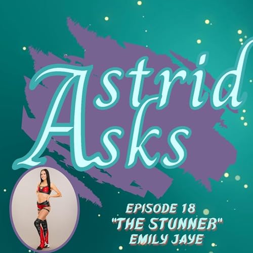 Astrid Asks: Episode 18 | "The Stunner" Emily Jaye #EmilyJaye #AEW #ROH #womenswrestling