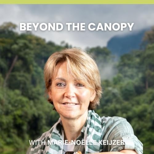 Forests: reasons to be hopeful with Marie-No&euml;lle Keijzer