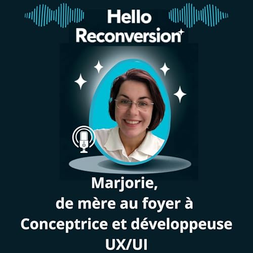 15. Marjorie, de m&egrave;re au foyer &agrave; Conceptrice et d&eacute;veloppeuse UX/UI copertina