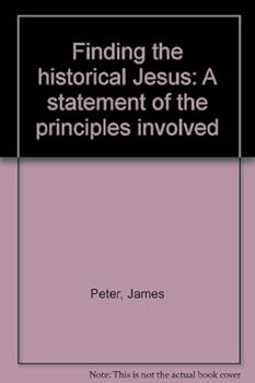Hardcover Finding the Historical Jesus : A Statement of the Principles Involved Book