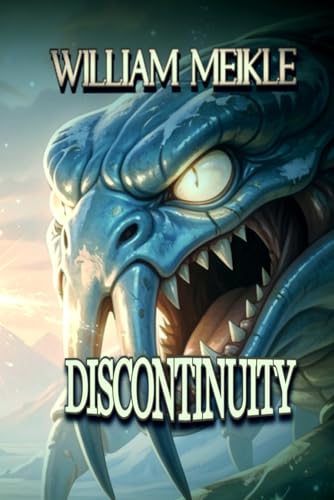 Discontinuity: A Creature Feature (The William Meikle Chapbook Collection)