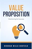 Value Proposition: Positioning for Success B0CSWBZ26G Book Cover