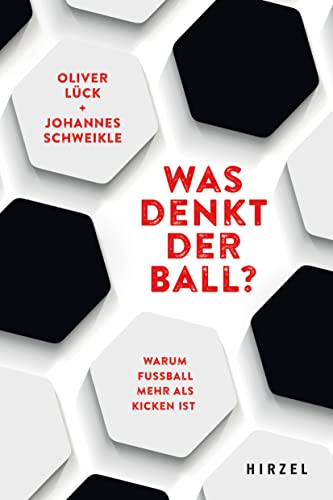 Was denkt der Ball?: Warum Fußball mehr als Kicken ist (German Edition)
