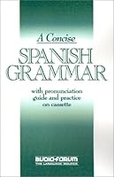 A Concise Spanish Grammar: With Pronunciation Guide 0884324559 Book Cover