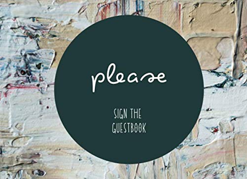 Please Sign the Guestbook: Art Studio Comments Log (Art Name Date Email 8.25x6)