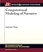 Computational Modeling of Narrative (Synthesis Lectures on Human Language Technologies)