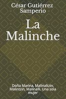 La Malinche : Do?a Marina, Malinaltzin, Malintzin, Malinalli. una Sola Mujer 1079170170 Book Cover