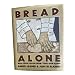 Bread Alone: Bold Fresh Loaves from Your Own Hands