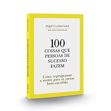 Capa do livro 100 Coisas que pessoas de sucesso fazem: Como reprogramar a mente para se tornar bem-sucedido