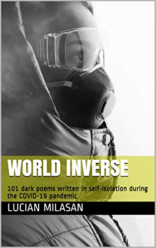 World Inverse: 101 dark poems written in self-isolation ...