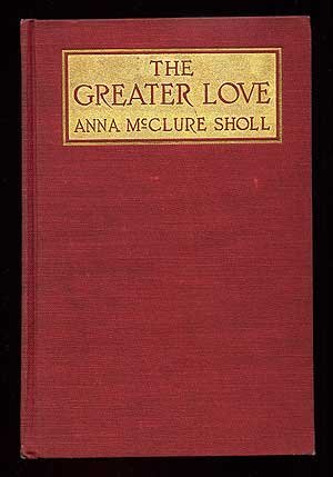 The Greater Love: SHOLL, Anna McClure: Amazon.com: Books