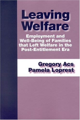 Buy Leaving Welfare: Employment And Well-being Of Families That Left Welfare In The Post-Entitlement Era โ BookShops.in