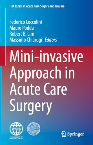 Mini-invasive Approach in Acute Care Surgery (Hot Topics in Acute Care Surgery and Trauma) (English Edition)
