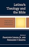  Latino/a Theology and the Bible: Ethnic-Racial Reflections on Interpretation (English Edition)