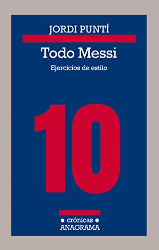 Todo Messi: Ejercicios de estilo (CRÓNICAS)