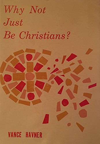 Why Not Just Be Christians? 0800703529 Book Cover