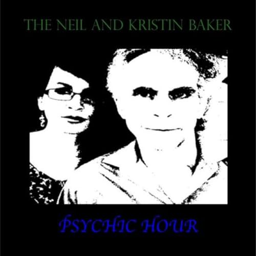 The Neil and Kristin Baker Psychic Hour