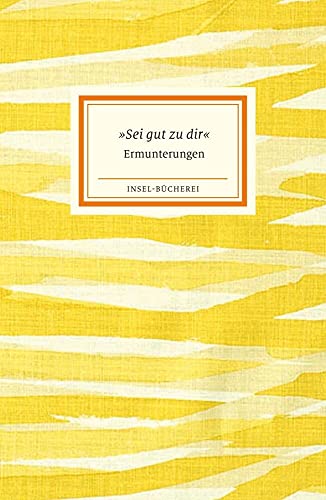 Sei gut zu dir: Ermunterungen | Kleinformatige Sonderausgabe (Insel-Bücherei)