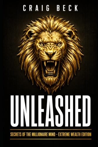 Unleashed: Secrets Of The Millionaire Mind – Extreme Wealth Edition