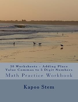Paperback 30 Worksheets - Adding Place Value Commas to 5 Digit Numbers: Math Practice Workbook Book