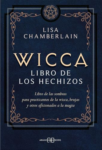 Wicca, libro de los hechizos: Libro de las sombras para practicantes de la wicca, brujas y otros ...