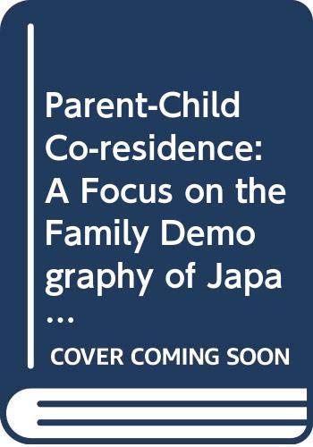 Parent-Child Co-residence: A Focus on the Family Demography of Japan (SpringerBriefs in Population Studies)