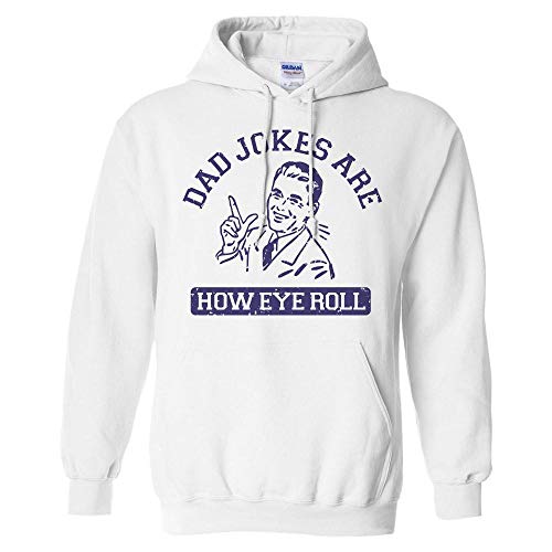 Dad Jokes are How Eye Roll Hoodie Sweatshirt Unisex 2X-Large White
