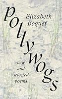 Pollywogs: New and Selected Poems 0988529122 Book Cover