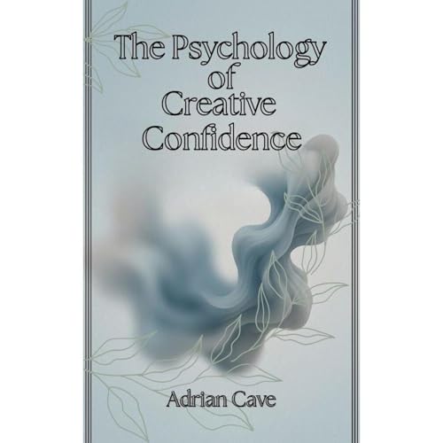 The Psychology of Creative Confidence - Book 2 Audiolibro Por Adrian Cave arte de portada