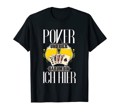 Poker Y Cerveza Por eso Estoy aquí - Jugador de póquer Bebedor de cerveza Camiseta