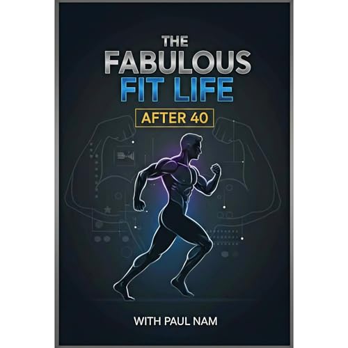 The Fabulous Fit Life After 40 Audiobook By Paul Nam cover art
