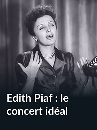 Edith Piaf, Le Concert idéal