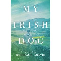 My Irish Dog Audiobook By Douglas Solvie cover art
