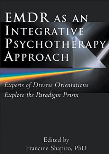 EMDR as an Integrative Psychotherapy Approach: Experts of Diverse Orientations Explore the Paradigm Prism
