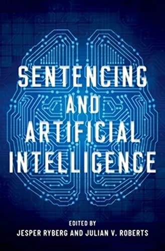 Sentencing And Artificial Intelligence Studies In Penal Theory And Philosophy Sentencing And Artificial Intelligence Studies In Penal Theory And Philosophy