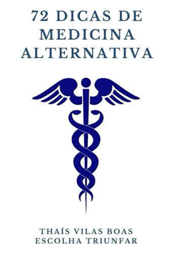 72 DICAS DE MEDICINA ALTERNATIVA (Portuguese Edition)