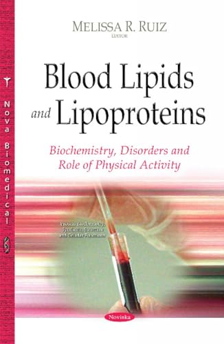 Blood Lipids and Lipoproteins: Biochemistry, Disorders and Role of Physical Activity (Protein Biochemistry, Synthesis, Structure and Cellular Function)