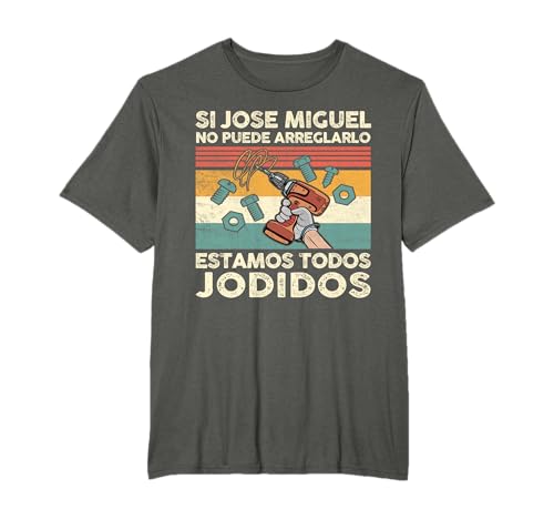 Si Jose Miguel No Puede Repararlo - Español Camiseta
