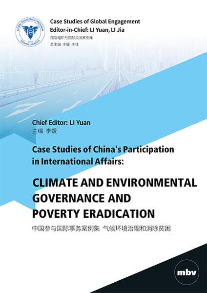 Climate and Environmental Governance and Poverty Eradication: 气候环境治理和消除贫困 (Case Studies of China’s Participation in International Affairs)