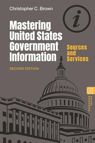 Mastering United States Government Information: Sources and Services