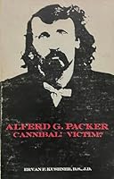Alferd G. Packer Cannibal! Victim? B000K0D5D4 Book Cover