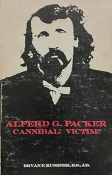 Paperback Alferd G. Packer Cannibal! Victim? Book
