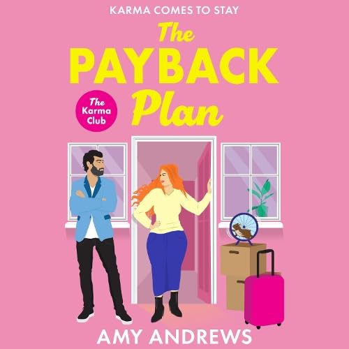 The Payback Plan: The HILARIOUS and spicy enemies to lovers romance from Amy Andrews (The Karma Club, 1)