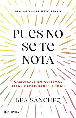 Pues no se te nota: Camuflaje en autismo, altas capacidades y TDAH (DIVULGACIÓN) (Spanish Edition)