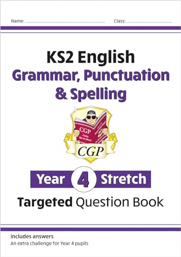 New KS2 English Targeted Question Book: Challenging Grammar, Punctuation & Spelling - Year 4 Stretch (CGP KS2 English)